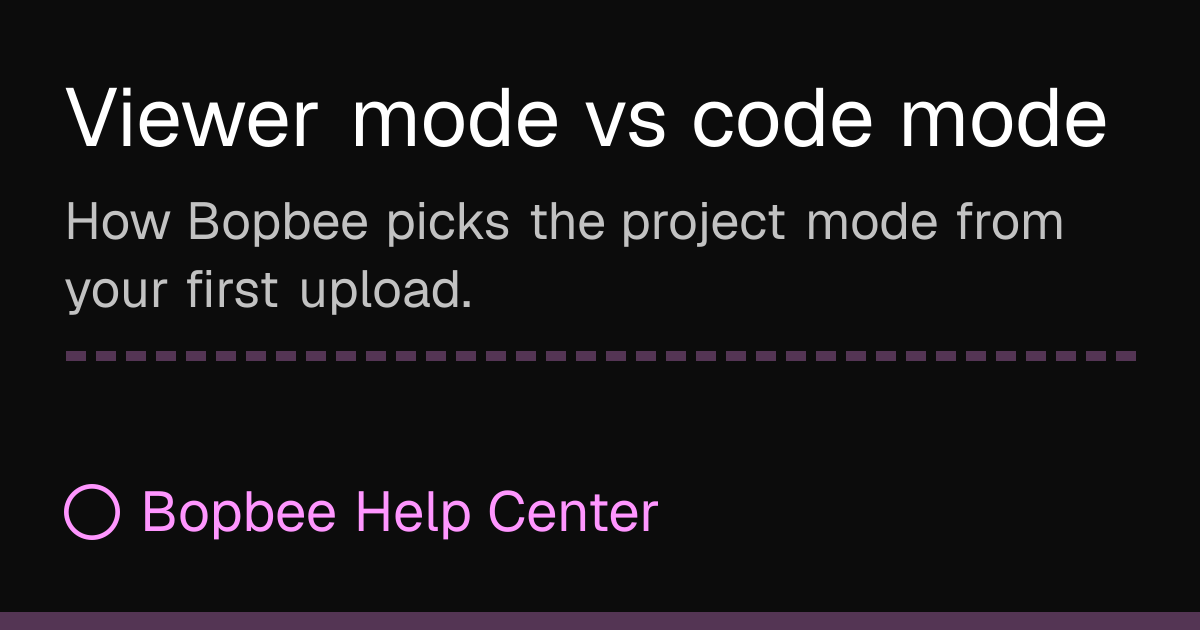 Viewer mode vs code mode | Bopbee Help Center